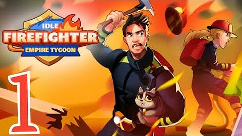Idle Firefighter Empire Tycoon Android Gameplay Walkthrough - Part 1