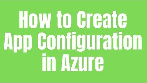 How to Create App Configuration in Azure