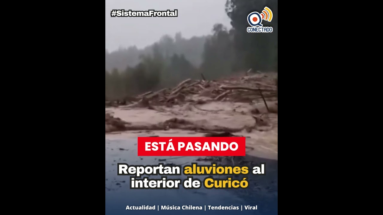 Reportan aluviones al interior de Curicó, región del Maule