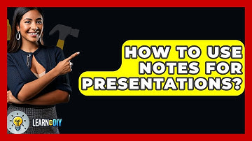 How To Use Notes For Presentations? - LearnToDIY360.com