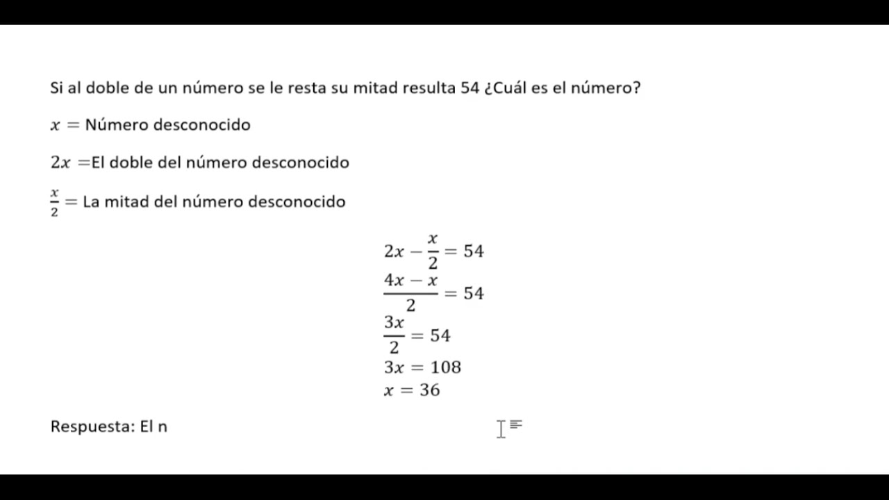 Si Al Doble De Un Número Se Le Resta Su Mitad Resulta 54 ¿cuál Es El Número Youtube