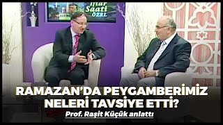 Peygamberimiz Ramazan Ayında Neleri Yapmayı Tavsiye Etti? Prof. Raşit Küçük Anlattı