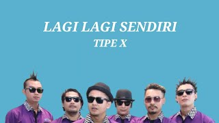 Lagi Lagi Sendiri - Tipe X | Lirik Lagu