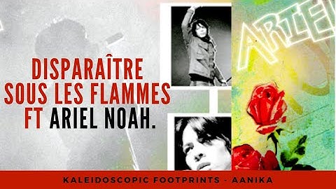 Disparaître sous les flammes ft. Ariel NOAH