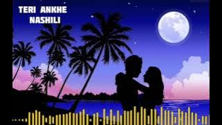 Teri Aankhe Nashili Teri Najuk Si Chaal {Slowed Reverb}