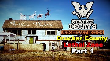 State of Decay 2 - All Map Challenge - Drucker County (Part 1) - Lethal Zone Gameplay (2023)