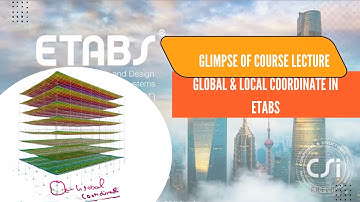 ETABS GLOBAL & LOCAL COORDIANTE SYSTEM : GLOBAL & LOCAL AXIS OF ETABS : BY SPANSTRUCT