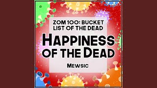 Download lagu Happiness of the Dead (From 'Zom 100: Bucket List of the Dead')