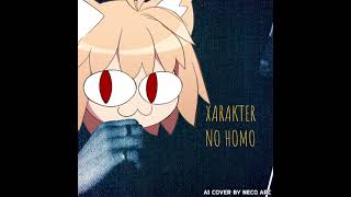 Неко Арк - NO HOMO [AI COVER] Xarakter