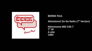Bernie Paul  Attenzione Go Go Radio 7 Version  1985