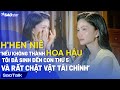 Hoa hu hhen ni nu khng thnh hoa hu ti  sinh n con th 5 cht vt kinh t  saotalk