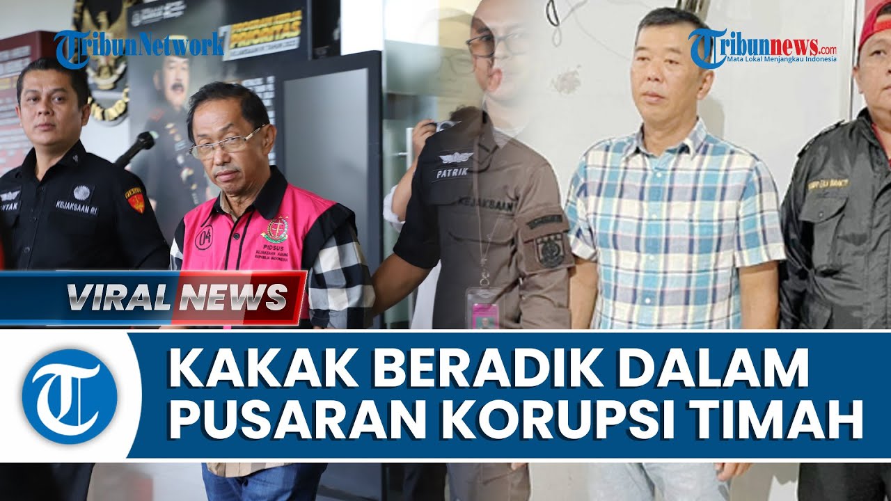 Kakak Beradik Tamsil Jadi Tersangka Kasus Korupsi Timah, Ikut Terseret Bersama Harvey Moeis