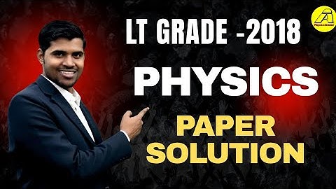 LT Grade 2018 Solution-Part C || Physics || Anup kushwaha || Paper Solution..|  #PhysicsScholar