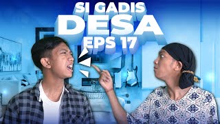 [DRAMA] SI GADIS DESA EPS 17