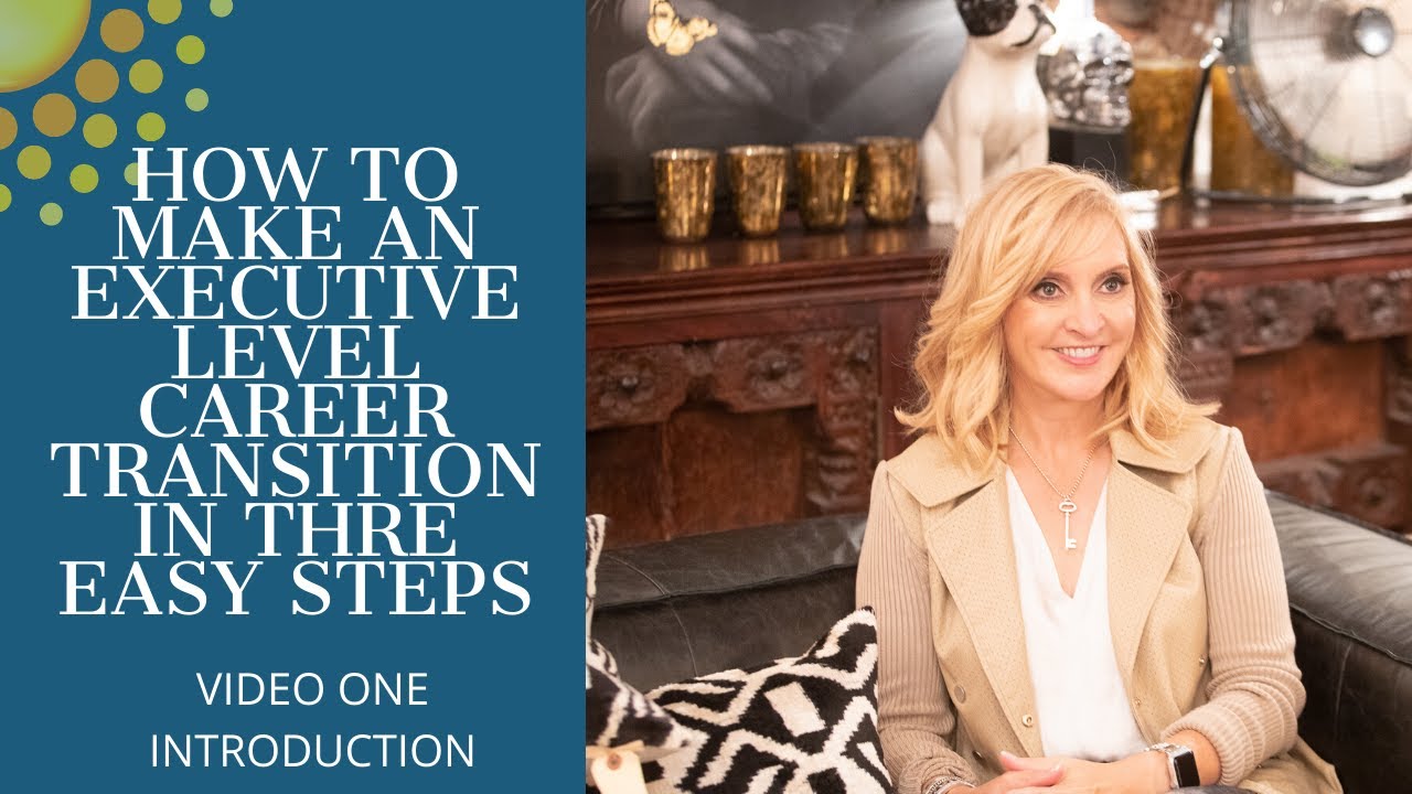 How to Make an Executive Level Career Transition in 3 Easy Steps