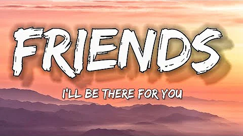 FRIENDS THEME SONG - I'LL BE THERE FOR YOU