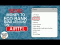 HOW TO SEND MONEY FROM YOUR AIRTEL MONEY ACCOUNT TO AN ECO BANK ACCOUNT