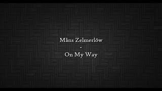 Måns Zelmerlöw - On My Way Lyrics