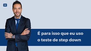 É para isso que eu uso o teste de step down - Dr. Thiago Fukuda