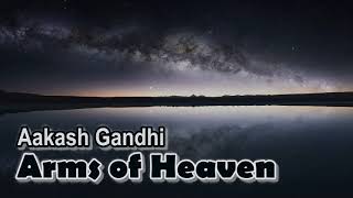 Video thumbnail of "Aakash Gandhi - Arms of Heaven"