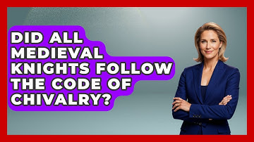 Did All Medieval Knights Follow the Code of Chivalry? | Medieval Europe Uncovered News