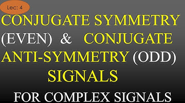 Lec-4 Even and Odd for Complex Signals | Conjugate Symmetry | S&S | R K Classes | Hindi+Eng |