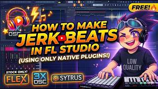 HOW TO MAKE JERK BEATS IN FL STUDIO (ONLY STOCK PLUGINS)