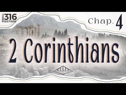 2nd Corinthians (Chap. 4) | We Do Not Lose Heart