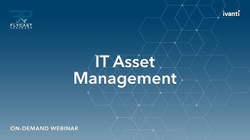 Flycast Partners, Ivanti, + Carahsoft | IT Asset Management