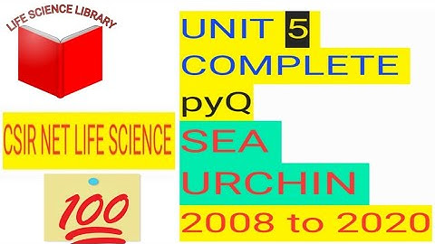 CSIRNET PYQ WITH CONCEPT EXPLAINED II SEA URCHIN II 2020 TO 2008 PYQ II LIFESCIENCE_LIBRARY