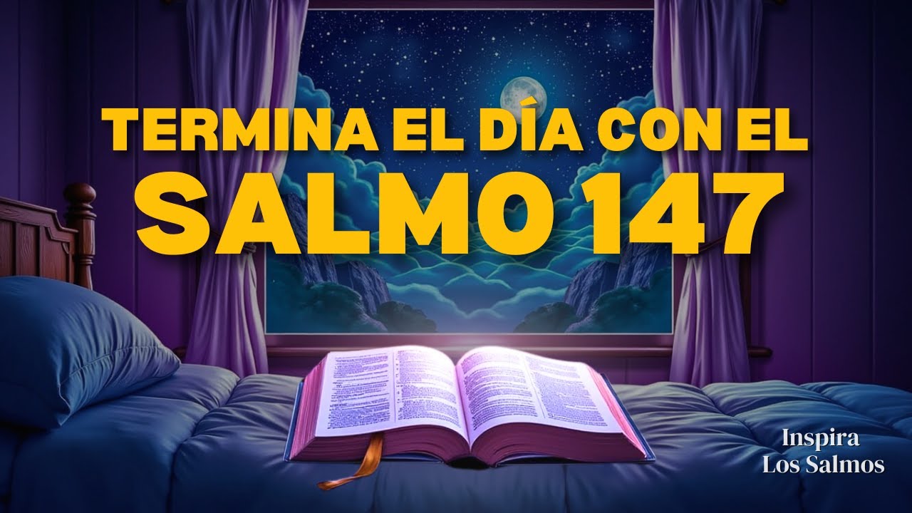 🙏 ORACIÓN DE LA NOCHE CON EL SALMO 147: PODEROSA ORACIÓN PARA SANAR TU ...