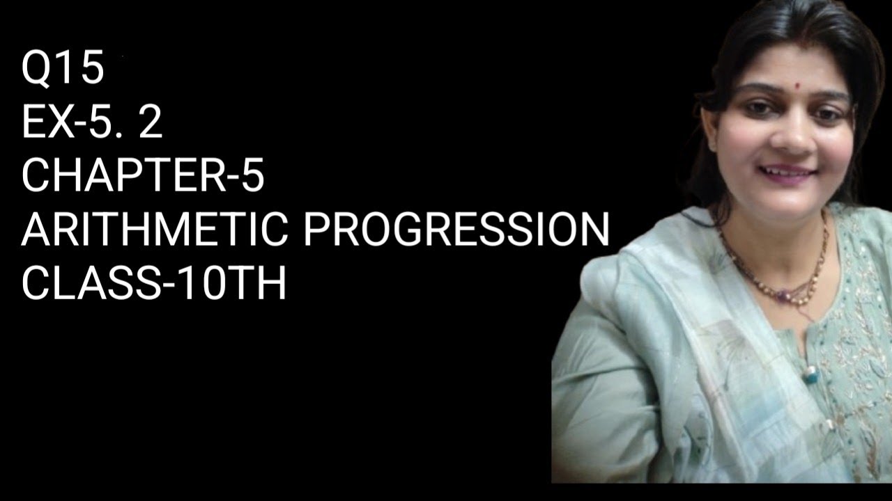 EX-5. 2 Q15 CHAPTER-5|| ARITHMETIC PROGRESSION|| CLASS -10TH NCERT