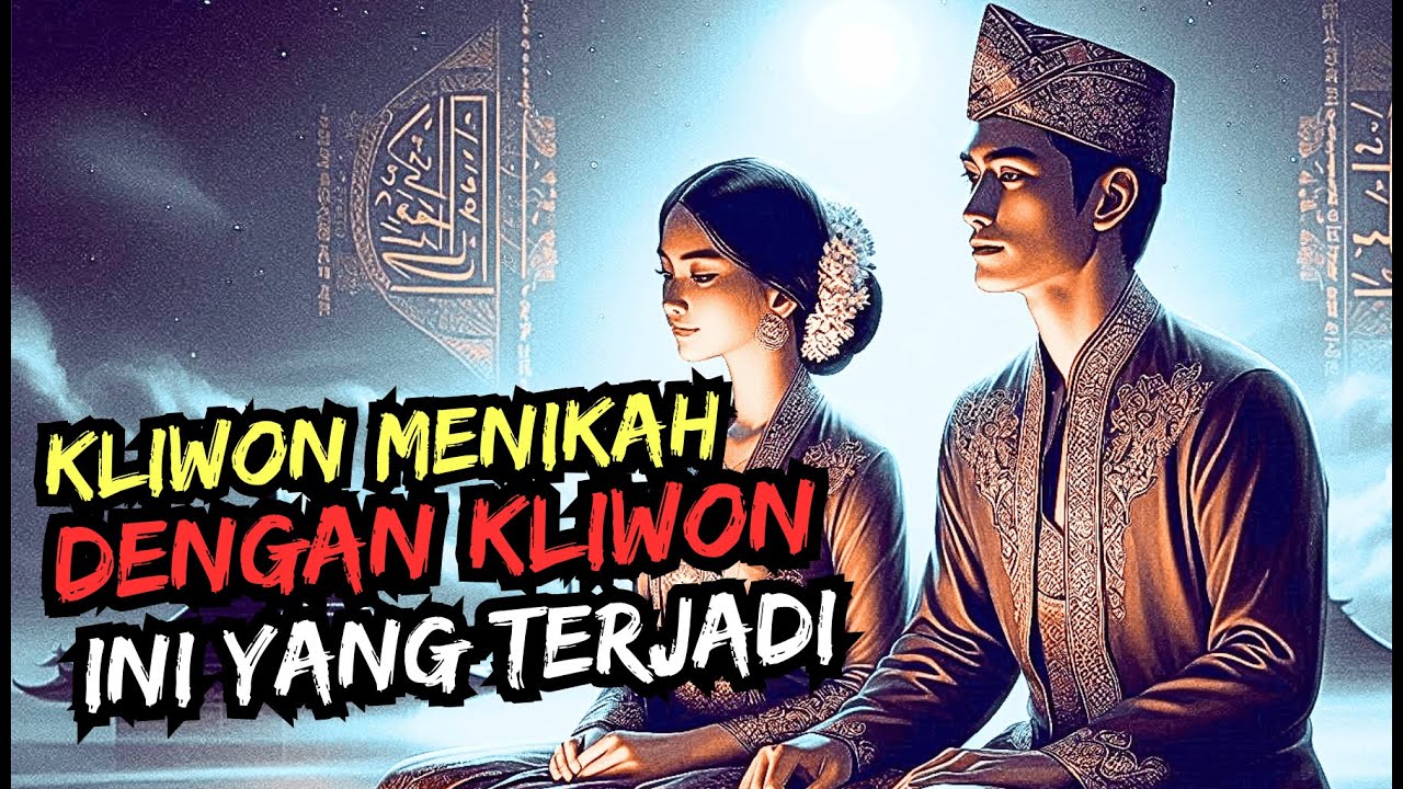 PRIMBON UNGKAP JIKA KLIWON MENIKAH DENGAN KLIWON INI YANG AKAN TERJADI
