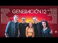 ADORACION 2022 CON GENERACION 12 | SUS MEJORES EXITOS | 30 GRANDES ÉXITOS