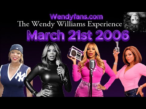 March 21st 2006 of The Wendy Williams Experience