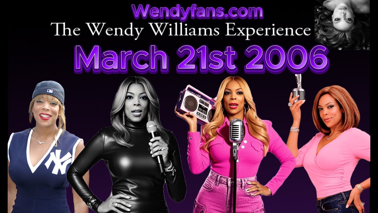 March 21st 2006 of The Wendy Williams Experience