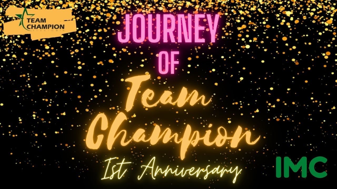 Journey of Team Champion || 1st Anniversary || IMC