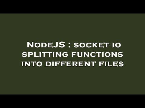 NodeJS : socket io splitting functions into different files