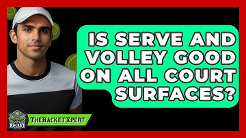 Is Serve And Volley Good On All Court Surfaces? - The Racket Xpert