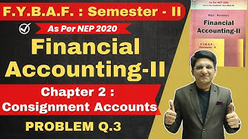 Consignment Accounts | FYBAF : Semester 2 | Financial Accounting | Problem Q.3 | Lecture 5