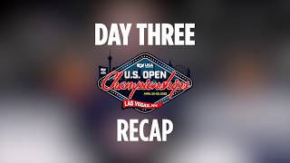 2026 U.s. Open Championships Recap Day 3