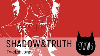 【Gradis ft. Delvirta】Shadow and Truth (TV size)