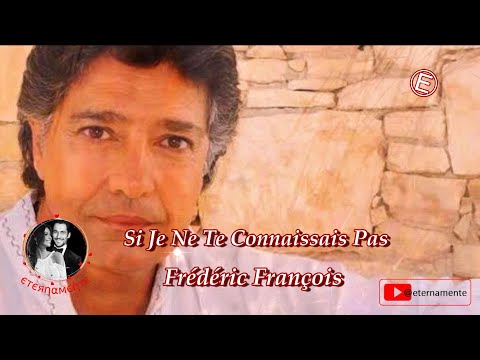 Frédéric François Si Je Ne Te Connaissais Pas