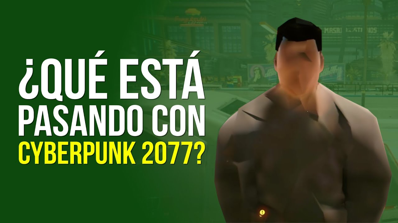 ¿Qué está PASANDO con CYBERPUNK 2077?