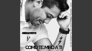 COMO TE MIRO A TI