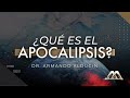 ¿Qué es el Apocalipsis? | Dr. Armando Alducin