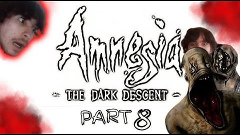 Amnesia the dark descent| PART 8| Scare after scare... and confusion