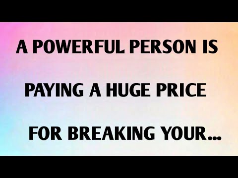 A POWERFUL PERSON IS PAYING A HUGE PRICE FOR BREAKING YOUR 