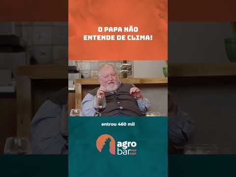 O PAPA NÃO ENTENDE DE CLIMA!