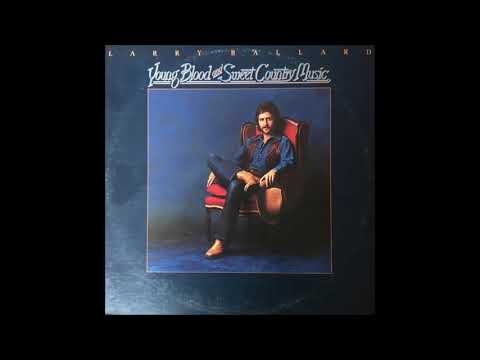 Larry Ballard — Larry Ballard - Young Blood And Sweet Country Music